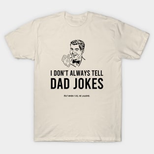 I Don't Tell Dad Jokes T-Shirt